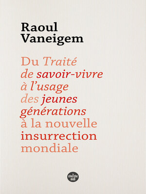 cover image of Du Traité de savoir vivre à l'usage des jeunes générations à la nouvelle insurrection mondiale